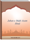 جہانِ مفتیٔ اعظم ہند